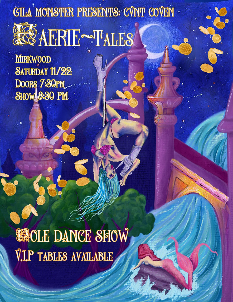 Gila Monster Presents: Cvnt Coven Faerie Tales Pole Dance Show
