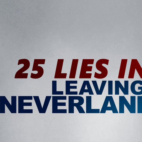 25 Lies They Told You in Leaving Neverland