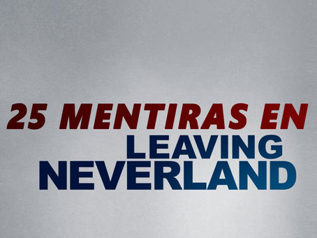 25 mentiras que te contaron en Leaving Neverland