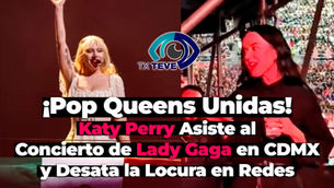 ¡Pop Queens Unidas! Katy Perry Asiste al Concierto de Lady Gaga en CDMX y Desata la Locura en Redes