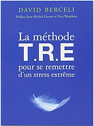 livre sur le TRE, méthode de libération du stress, des tensions et des traumatismes