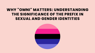 Why "Omni" Matters: Understanding the Significance of the Prefix in Sexual and Gender Identities