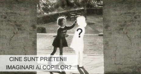 Despre prietenii imaginari ai celor mici.