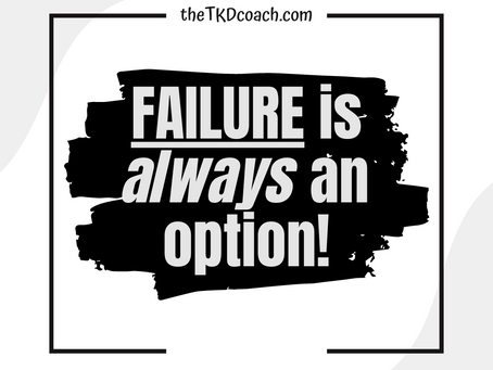 Failure is ALWAYS an option!