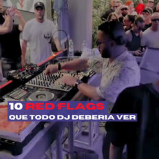 10 red flags que todo DJ debería ver
