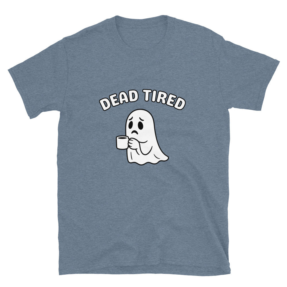 DEAD TIRED - Short-Sleeve Unisex Tee