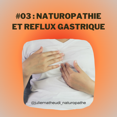 #03 Naturopathie et reflux gastrique.