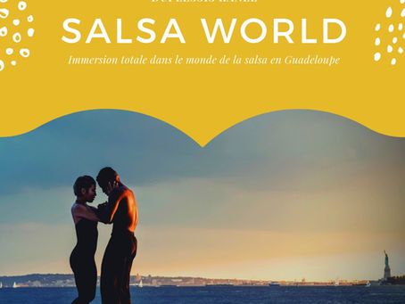 SALSA WORLD ou "Immersion totale dans le monde de la salsa en Guadeloupe"