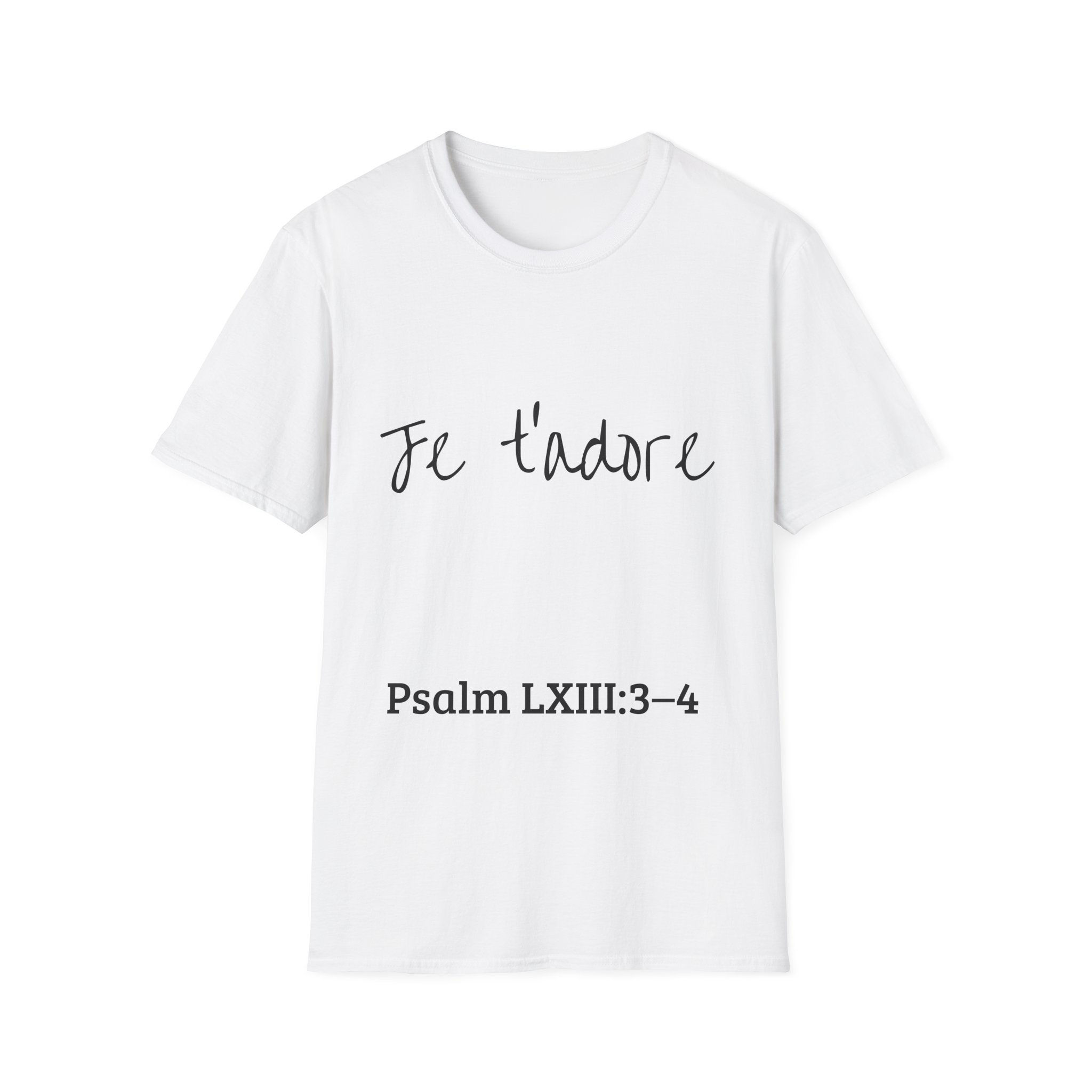 White t-shirt with Je t'adore script and Psalm LXIII:3-4