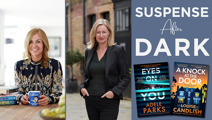 Adele Parks – Eyes on You; Louise Candlish – A Knock at the Door; Suspense After Dark