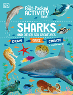 The Fact-Packed Activity Book: Sharks and Other Sea Creatures (The Fact Packed