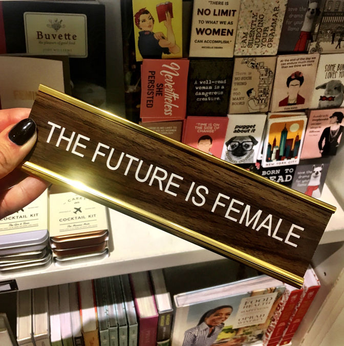 the FUTURE is female. why not now?