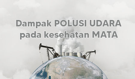 Dampak Polusi Udara pada Kesehatan Mata: Perlindungan untuk Penglihatan yang Lebih Baik