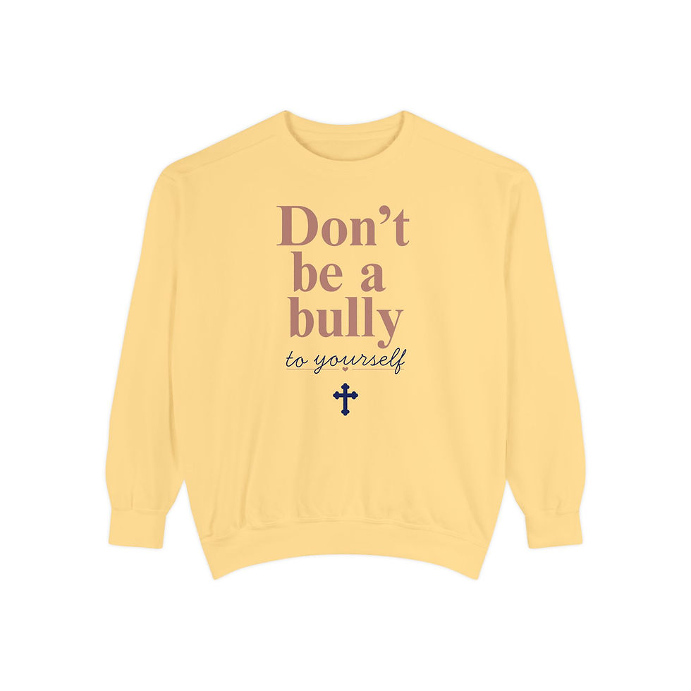 Thumbnail: Don’t Be a Bully to Yourself Sweatshirt — Inspirational Christian Crewneck