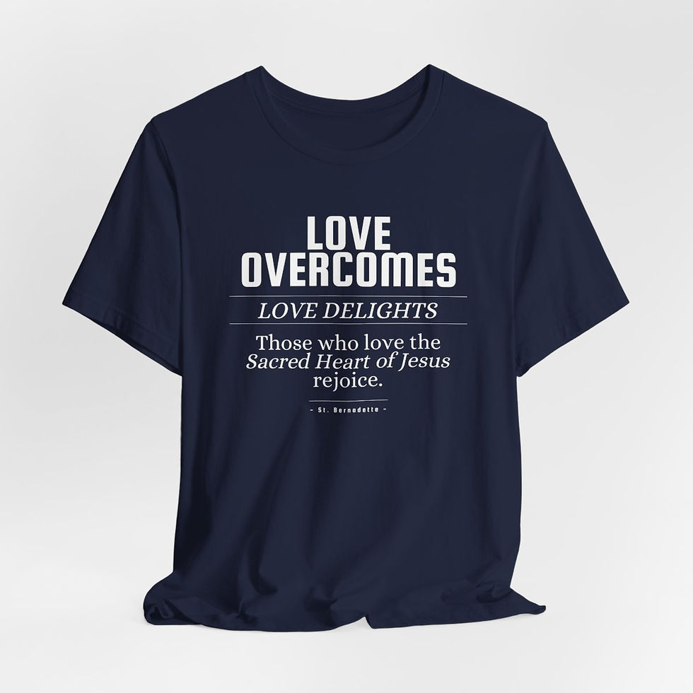 Love Overcomes Saint Quote Catholic Shirt (St Bernadette)