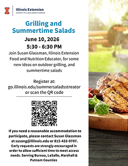 Grilling and Summertime Salads flyer. If you need reasonable accomodations to participate, please contact Susan Glassman at susang@illinois.edu or 815-433-0707.