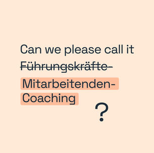 Coaching für alle Mitarbeitenden heißt Coaching nach Bedarf, nicht nach Position