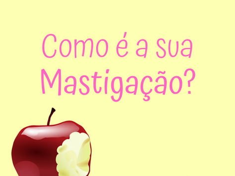 Você já observou a sua mastigação?
