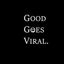 Writer: Good Goes Viral