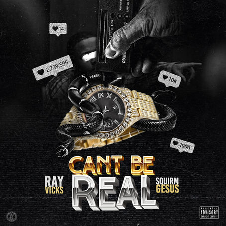 Ray Vicks Ft. Squirm Gesus - Can't Be Real