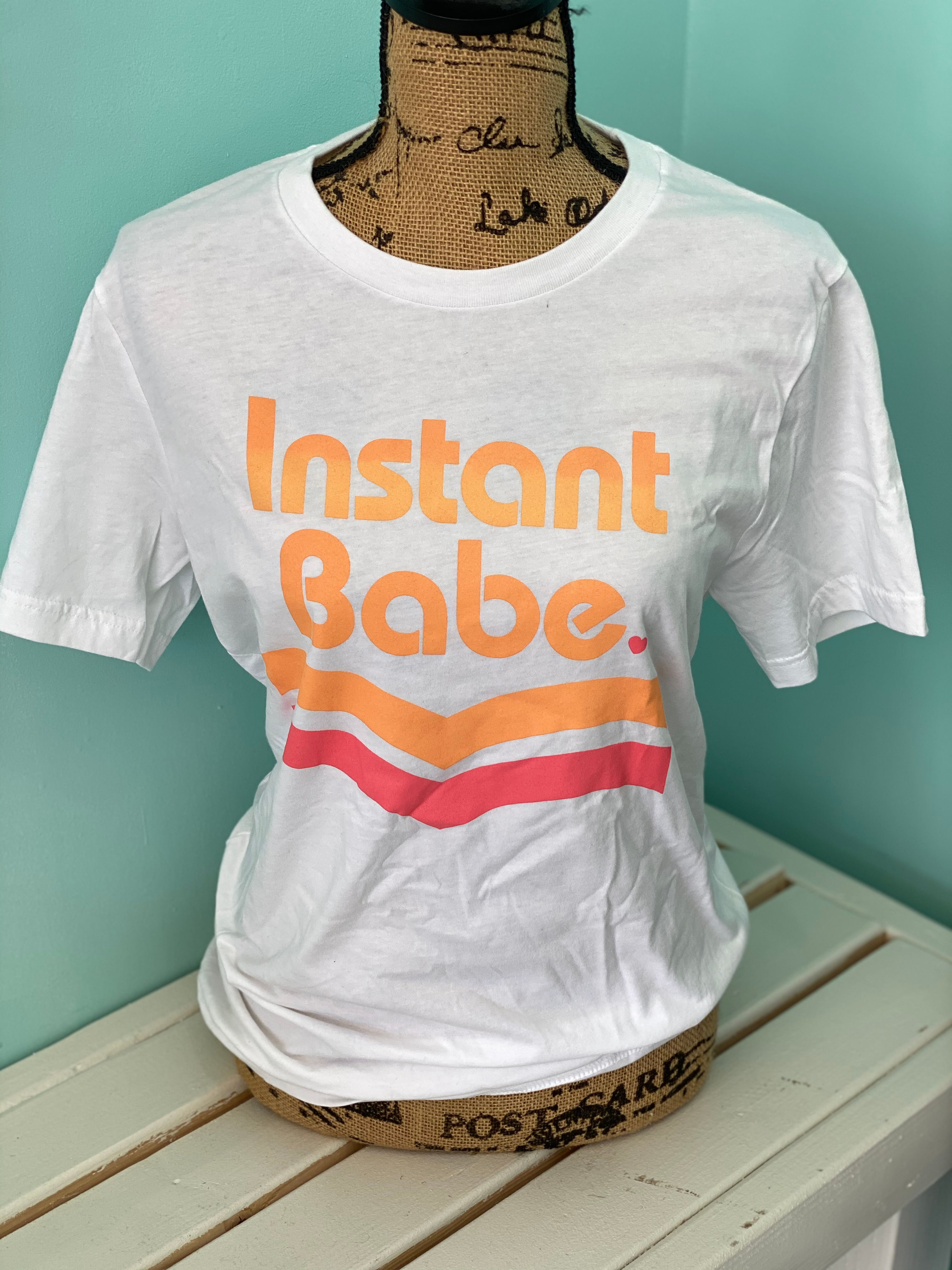 Instant Babe T-Shirt
