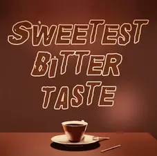 Sweetest Bitter Taste