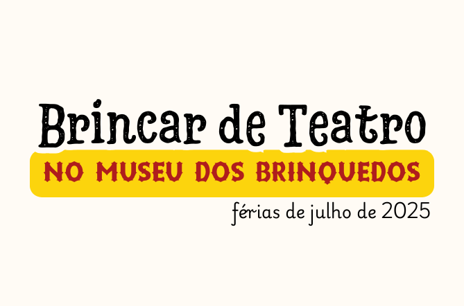 "Brincar de Teatro" nas férias do Museu dos Brinquedos - TARDE