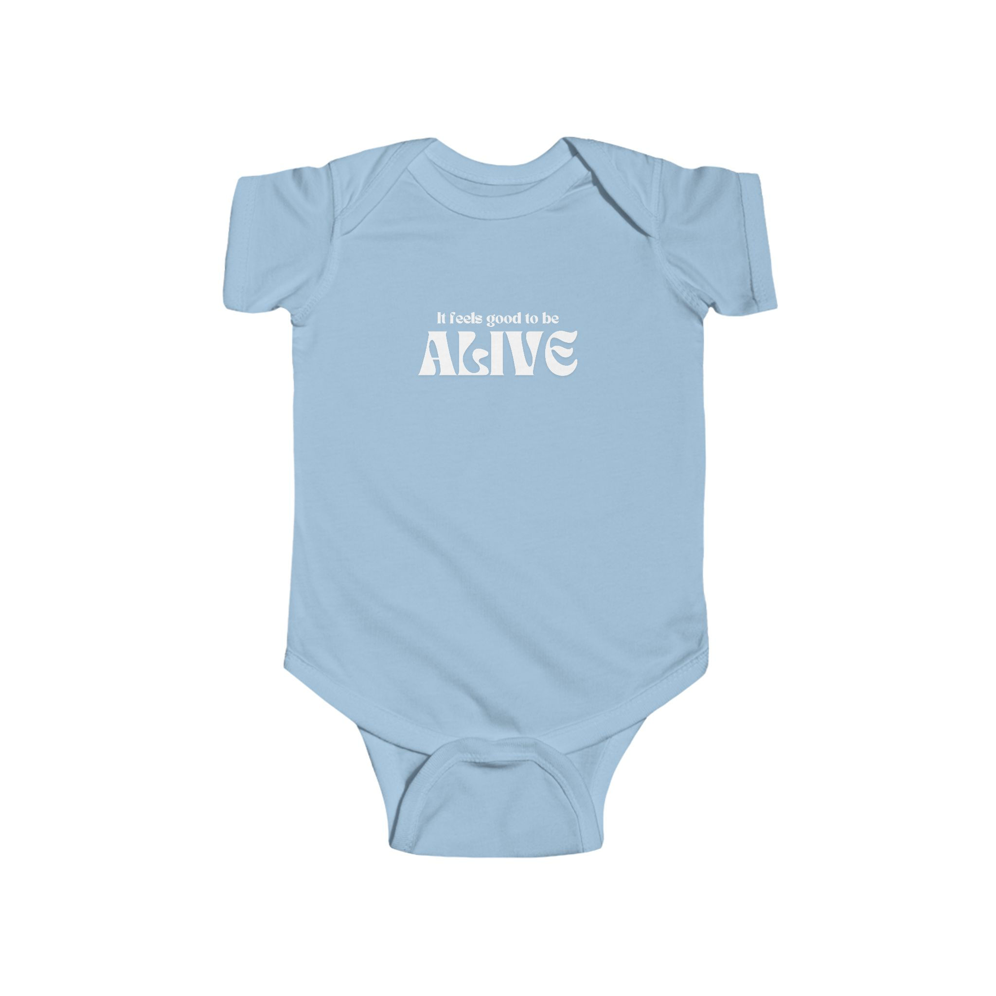 It Feels Good To Be Alive Baby Onesie 