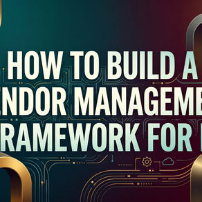 How to Build a Vendor Management Framework for Your IT Stack