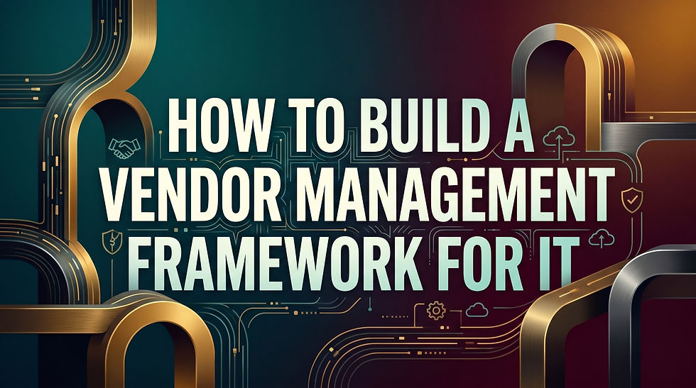 How to Build a Vendor Management Framework for Your IT Stack