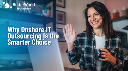 Why Onshore IT Outsourcing Is the Safer, Smarter Choice for Today’s Businesses