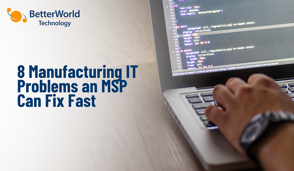 Top 8 Manufacturing IT Problems an MSP Can Fix Fast