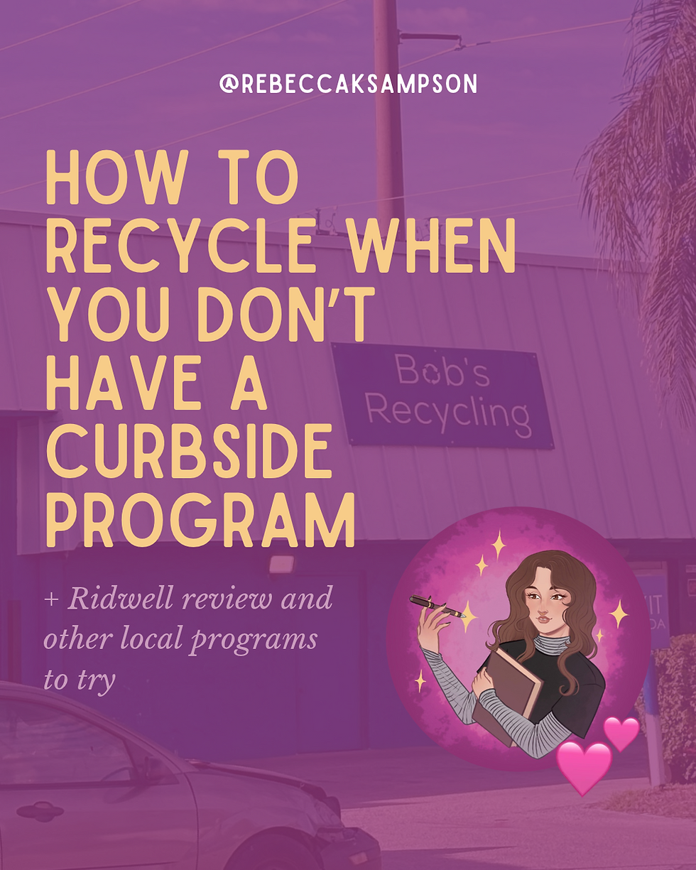 Pinterest graphic reading “How to recycle when you don’t have a curbside program, plus Ridwell review and other local programs to try” over a purple-tinted photo of the Bob’s Recycling building in Miami, with an illustrated portrait of @rebeccaksampson holding a book and pen