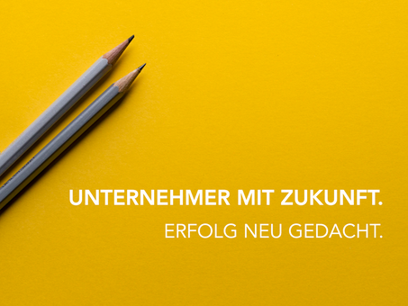 UNTERNEHMER MIT ZUKUNFT.