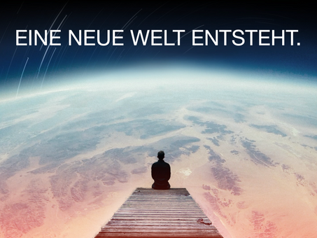 EINE NEUE WELT ENTSTEHT - DABEI SEIN IST ALLES.