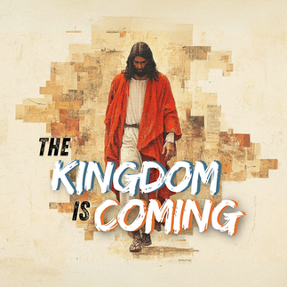 The Kingdom Is Coming