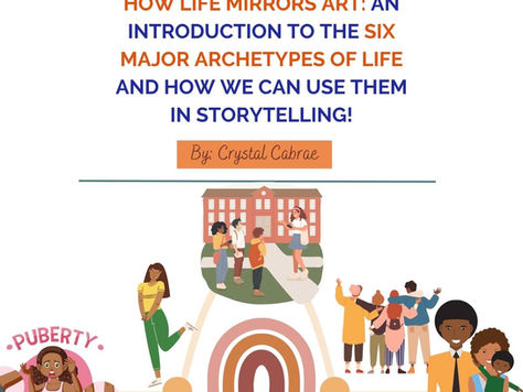 How Life Mirrors Art: An Introduction to the Six Major Archetypes of Life and How We Can Use Them In Storytelling!