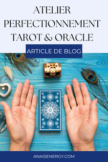 Atelier perfectionnement Tarot & Oracle avec Anaïs Energy