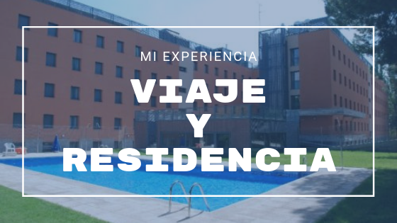 Mi experiencia: Viaje y residencia