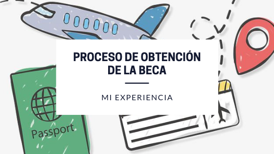 Mi experiencia: Proceso de obtención de la beca