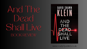And The Dead Shall Live. A book review.
