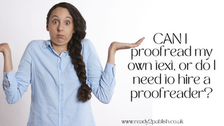 Can I proofread my own text, or do I need to hire a proofreader?