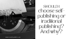 Should I choose self-publishing or traditional publishing? And why?