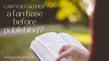 Can you gather a fan base before publishing?