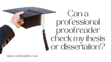 Can a professional proofreader check my thesis or dissertation?
