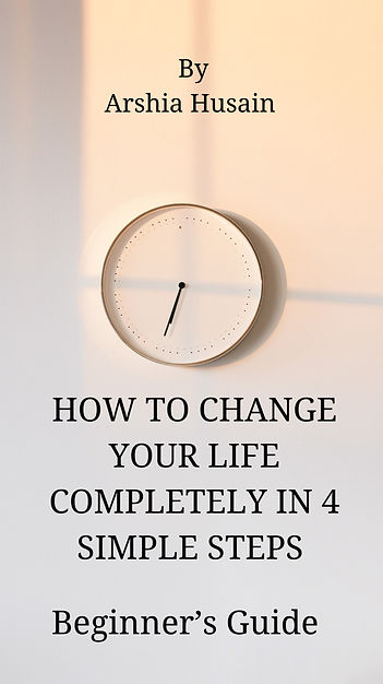How to completely change your life in 4 simple steps (Beginner's Guide)-1_edited_edited.jp