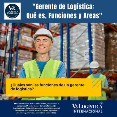 Gerente de Logística: Qué es, Funciones y Áreas.
