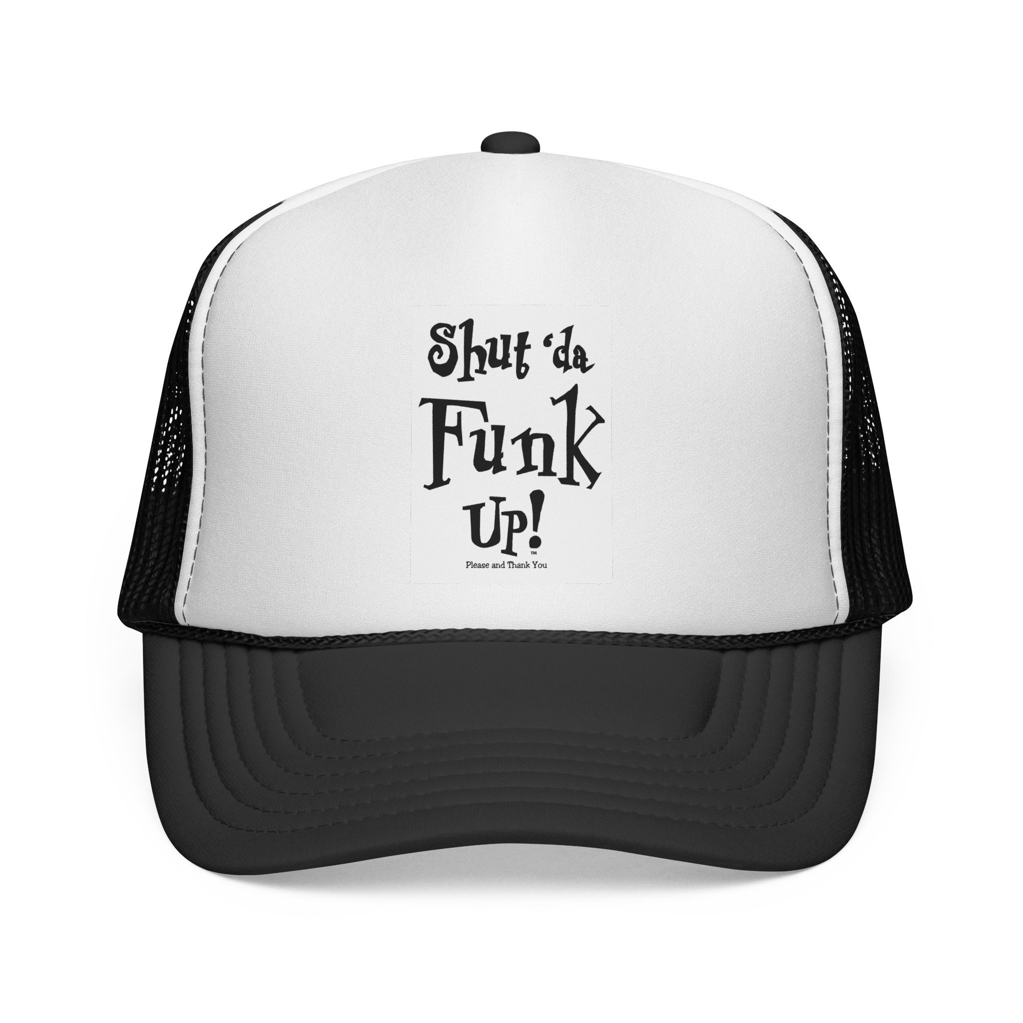 Shut Da Funk Up Trucker Cap