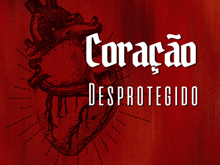 Coração Desprotegido