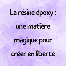 La résine époxy une matière magique